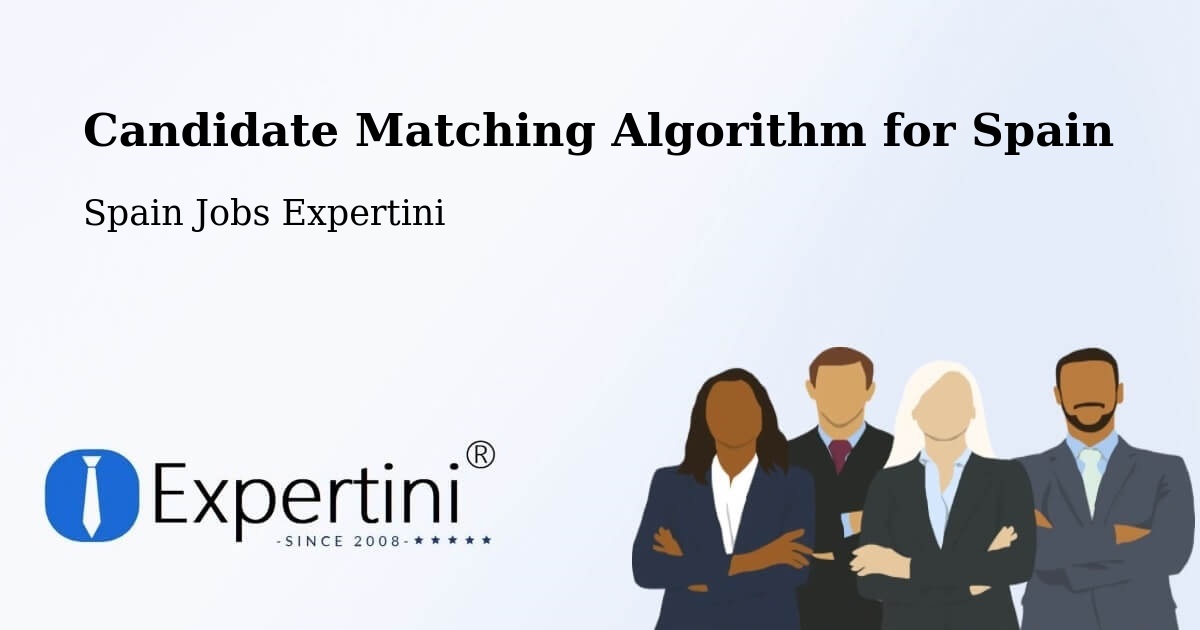 Candidate Matching Algorithm Overview – Avilés - Spain Jobs Expertini